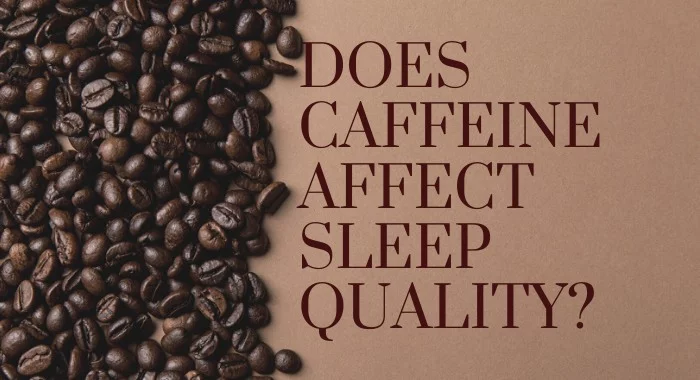 Does Caffeine Affect Sleep Quality