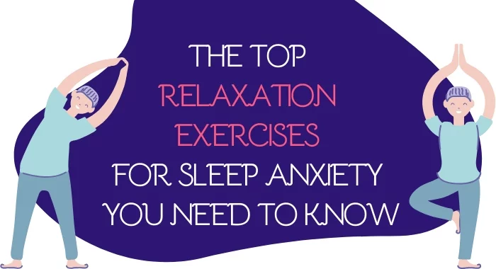The Top Relaxation Exercises For Sleep Anxiety You Need To Know