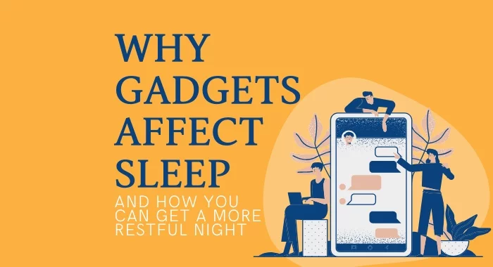 Why Gadgets Affect Sleep