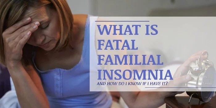 What Is Fatal Familial Insomnia And How Do I Know If I Have It?