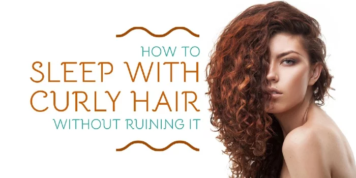How To Sleep With Curly Hair Without Ruining It