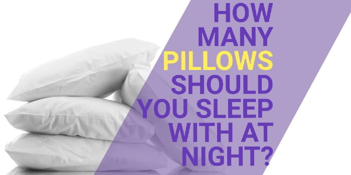 How Many Pillows Should You Sleep With At Night?