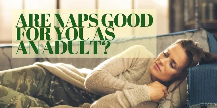 Are Naps Good For You As An Adult?